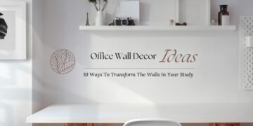 Office Wall Decor Ideas – 10 Ways To Transform The Walls In Your Study