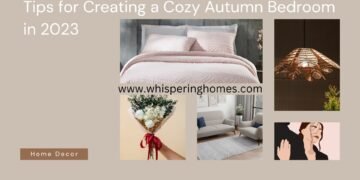 Tips for Creating a Cozy Autumn Bedroom in 2023