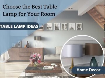 Table Lamp Ideas: Choose the Best Table Lamp for Your Room