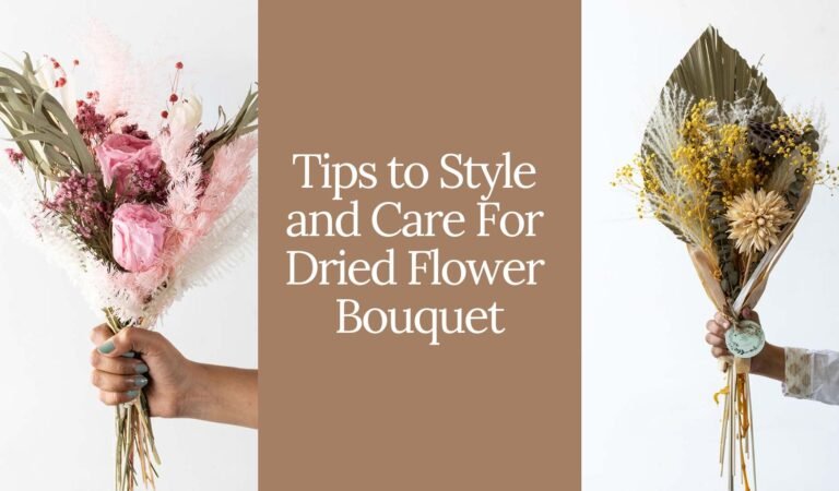 Tips to Style and Care For Dried Flower Bouquet