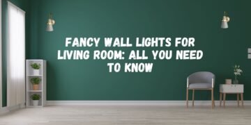 Fancy Wall Lights for Living Room: All You Need to Know